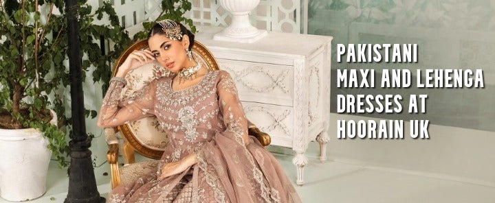 Pakistani Maxis and Lehengas are Good in Stock at Hoorain UK - Hoorain Designer Wear